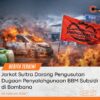 Jarkot Sultra Dorong Pengusutan Dugaan Penyalahgunaan BBM Subsidi di Bombana