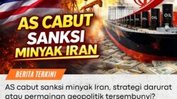 AMERIKA SERIKAT CABUT SANKSI MINYAK IRAN, APA PENYEBABNYA?