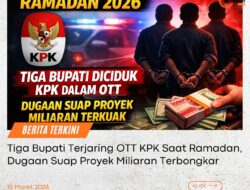 TIGA BUPATI TERJARING OTT KPK SELAMA RAMADAN 2026